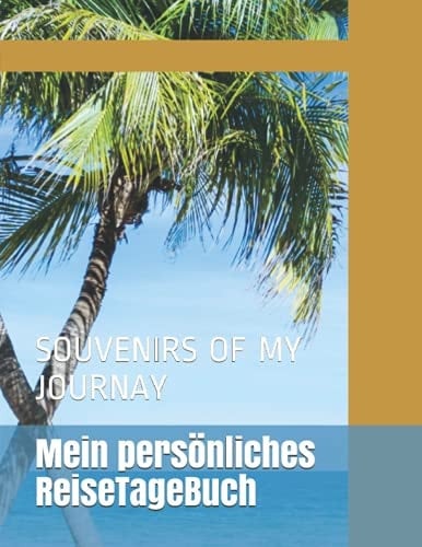 Mein Persönliches ReiseTageBuch Souvenirs of My Journay