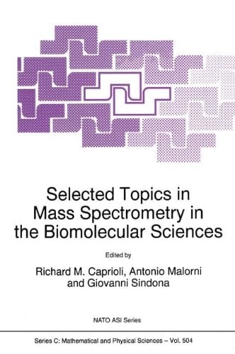 Selected Topics in Mass Spectrometry in the Biomolecular Sciences (NATO Science Series C: (closed))