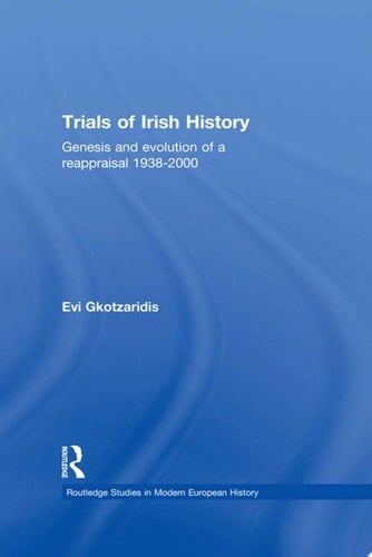 Trials of Irish History Genesis and Evolution of a Reappraisal