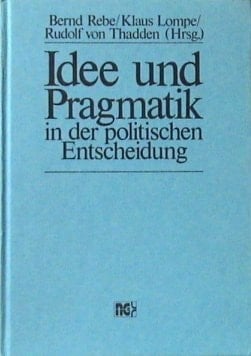 Idee und Pragmatik in der politischen Entscheidung: Alfred Kubel zum 75. Geburtstag (German Edition)