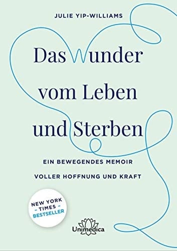Das Wunder vom Leben und Sterben ein bewegendes Memoir voller Hoffnung und Kraft