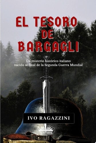 El tesoro de bargagli Un misterio histórico italiano nacido al final de la segunda guerra mundial