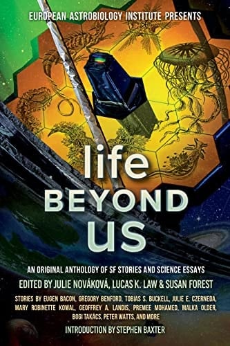 Life Beyond Us: An Original Anthology of SF Stories and Science Essays