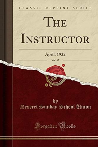 The Instructor, Vol. 67 April, 1932 (Classic Reprint)