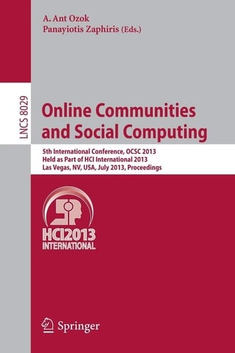 Online Communities and Social Computing 5th International Conference, OCSC 2013, Held as Part of HCI International 2013, Las Vegas, NV, USA, July 21-26, 2013, Proceedings