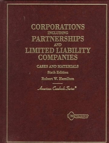 Cases and Materials on Corporations : Including Partnerships and Limited Liability Companies (American Casebook Series)