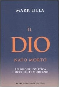 Il Dio nato morto. Religione, politica e occidente moderno