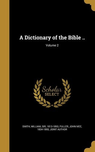 A Dictionary of the Bible . . ; Volume 2