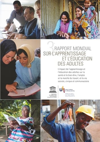 3e Rapport mondial sur l'apprentissage et l'éducation des adultes L'impact de l'apprentissage et l'éducation des adultes sur la santé et le bien-être, l'emploi et le marché du travail, et la vie sociale, civique et communautaire