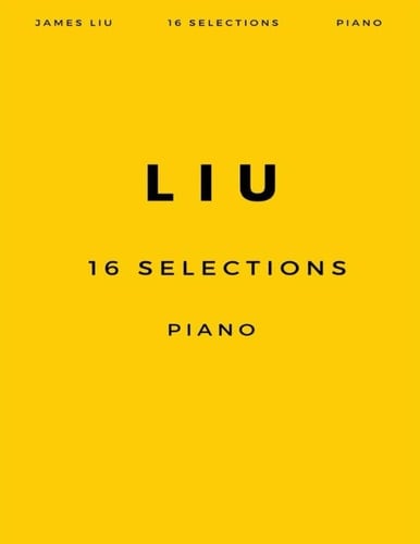 LIU: 16 SELECTIONS FROM PIANO WORKS
