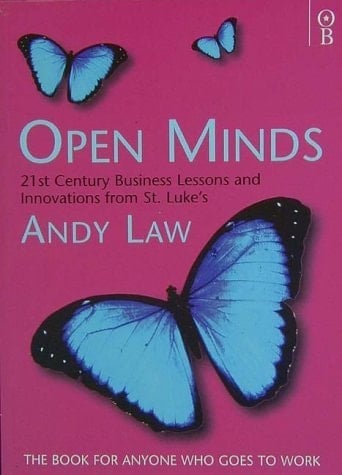 Open Minds 21st Century Business Lessons and Innovations from St Luke's