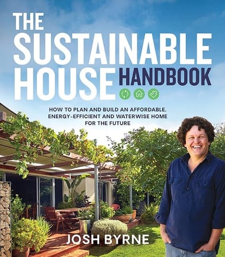 The Sustainable House Handbook How to Plan and Build an Affordable, Energy-efficient and Waterwise Home for the Future