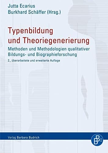 Typenbildung und Theoriegenerierung Methoden und Methodologien qualitativer Bildungs- und Biographieforschung