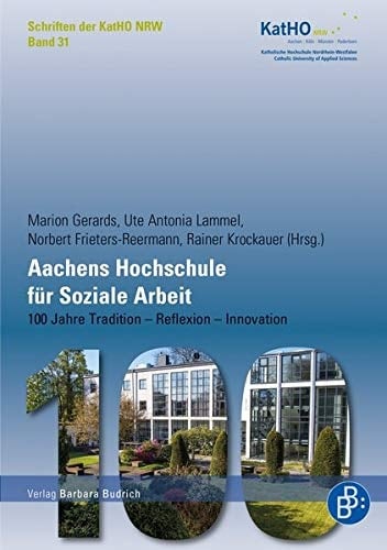 Aachens Hochschule für Soziale Arbeit 100 Jahre Tradition - Reflexion - Innovation