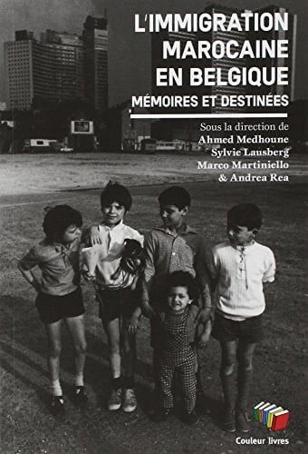 L'immigration marocaine en Belgique mémoires et destinées