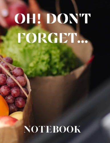 OH! DON'T FORGET...: NOTEBOOK
