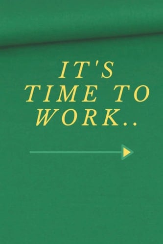 It's time to work..: Lined Notebook, It's time to work.