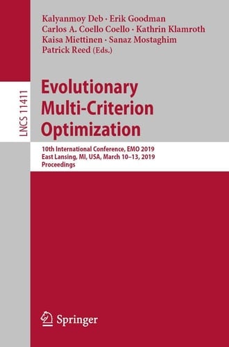 Evolutionary Multi-Criterion Optimization 10th International Conference, EMO 2019, East Lansing, MI, USA, March 10-13, 2019, Proceedings