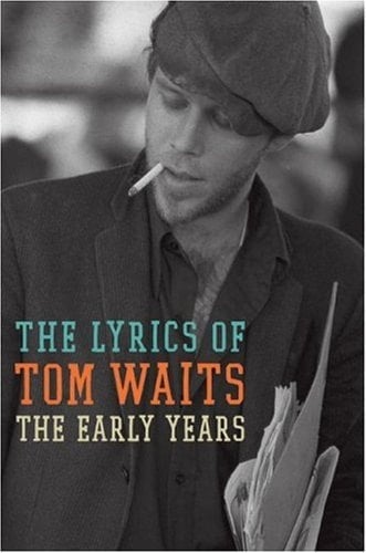 The Lyrics of Tom Waits 1971-1982: The Early Years