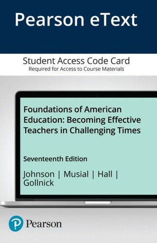 Foundations of American Education Pearson Etext Access Card Becoming Effective Teachers in Challenging Times