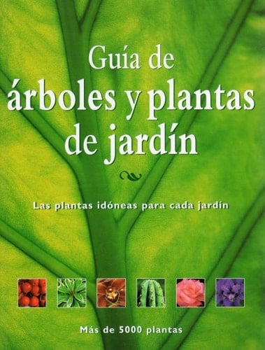 Guía de árboles y plantas de jardín : las plantas idóneas para cada jardín