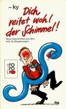 Dich reitet wohl der Schimmel! neue Geschichten aus d. Amt für Bürgersorgen