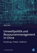 Umweltpolitik und Ressourcenmanagement in China Zerstörung - Protest - Aufbruch