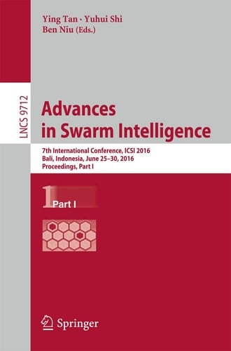 Advances in Swarm Intelligence 7th International Conference, ICSI 2016, Bali, Indonesia, June 25-30, 2016, Proceedings, Part I