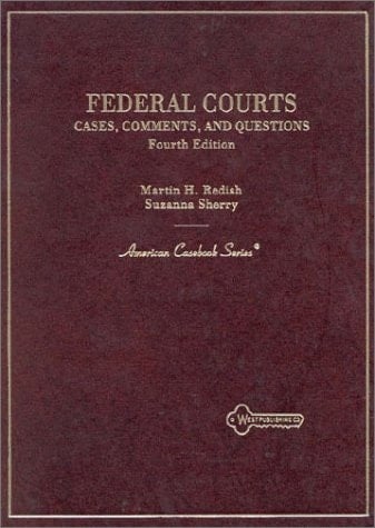 Federal Courts: Cases, Comments and Questions (American Casebook Series)