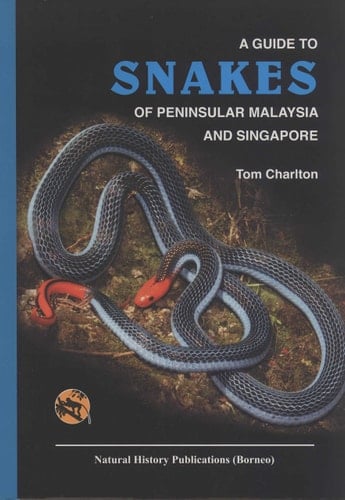 A Guide to Snakes of Peninsular Malaysia and Singapore