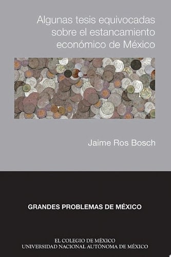 Algunas tesis equivocadas sobre el estancamiento económico de México