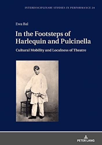 In the Footsteps of Harlequin and Pulcinella Cultural Mobility and Localness of Theatre