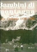 Bambini di montagna storie d'infanzia, 1870-1960