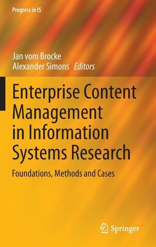 Enterprise Content Management in Information Systems Research Foundations, Methods and Cases