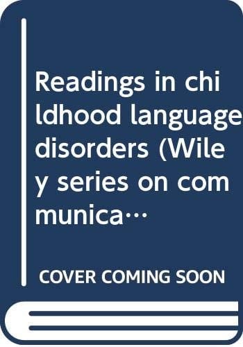 Readings in childhood language disorders (Wiley series on communication disorders)