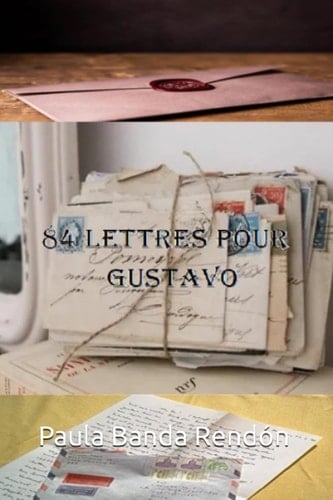 84 LETTRES POUR GUSTAVO (French Edition)
