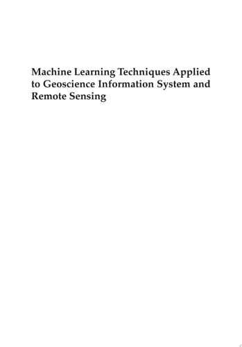 Machine Learning Techniques Applied to Geoscience Information System and Remote Sensing