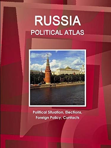 Russia Political Atlas Political Situation, Elections, Foreign Policy, Contacts