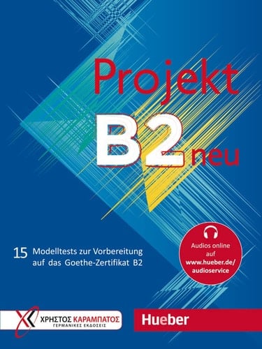 Projekt B2 neu - Übungsbuch 15 Modelltests zur Vorbereitung auf das Goethe-Zertifikat B2