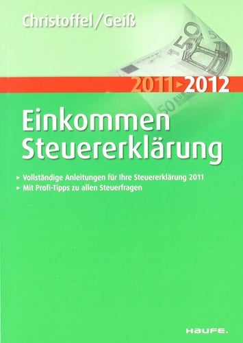 Einkommen-Steuererklärung 2011/2012 Schritt-für-Schritt-Leitfaden für Ihre Steuererklärung 2011 ; vereinfachte Steuererklärung 2011 für Arbeitnehmer ; Steuer-Spar-Tipps ; Stichwortverzeichnis, Mustervorlagen, Einkommensteuertabellen 2011 und amtliche Erklärungsvordrucke 2011