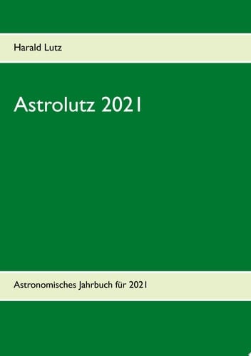 Astrolutz 2021 Astronomisches Jahrbuch für 2021