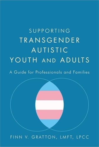 Supporting Transgender Autistic Youth and Adults A Guide for Professionals and Families