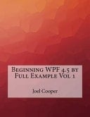 Beginning Wpf 4.5 by Full Example Vol 1