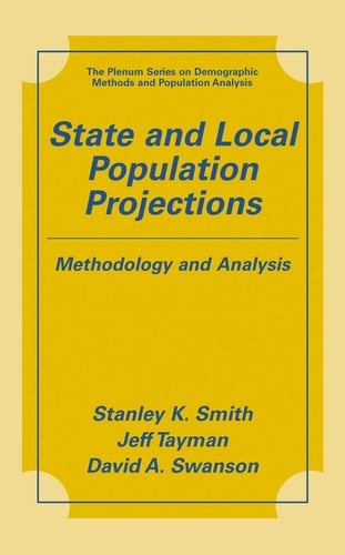 State and Local Population Projections: Methodology and Analysis (The Springer Series on Demographic Methods and Population Analysis)
