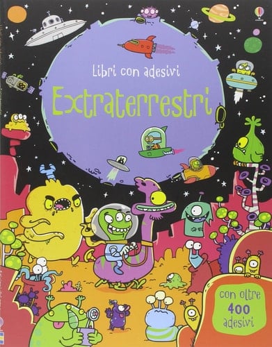 Extraterrestri. Con adesivi. Ediz. illustrata