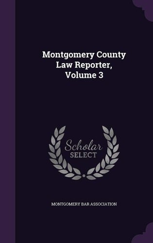 Montgomery County Law Reporter, Volume 3