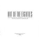 Art of the Eighties: Selections from the Permanent Collection of the Whitney Museum of American Art