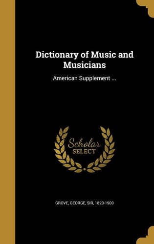 Dictionary of Music and Musicians American Supplement ...