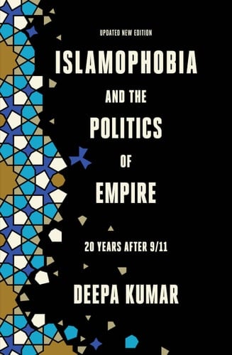 Islamophobia and the Politics of Empire Twenty years after 9/11
