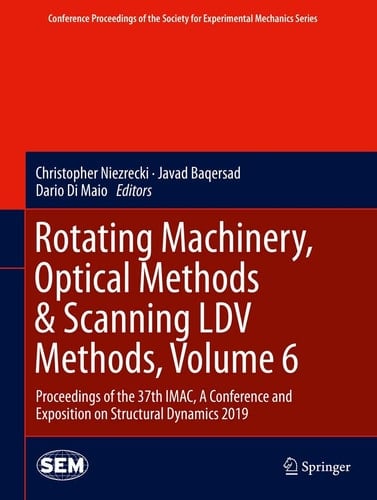 Rotating Machinery, Optical Methods & Scanning LDV Methods, Volume 6 Proceedings of the 37th IMAC, A Conference and Exposition on Structural Dynamics 2019